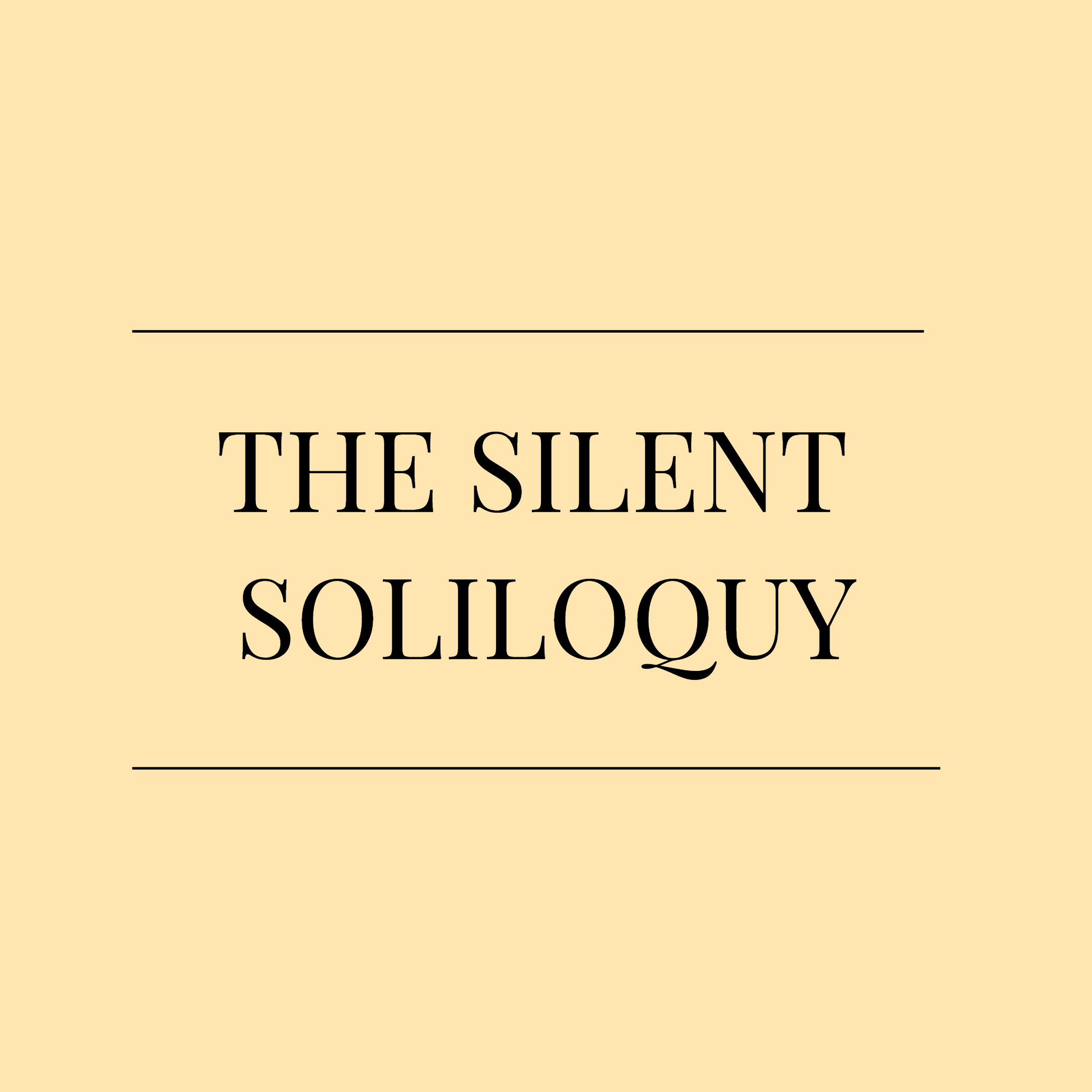The Silent Soliloquy